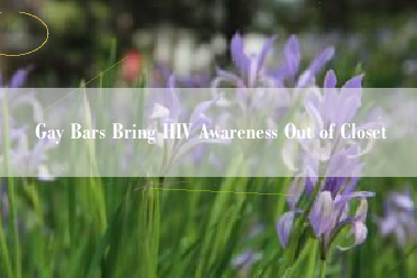 Gay Bars Bring HIV Awareness Out of Closet